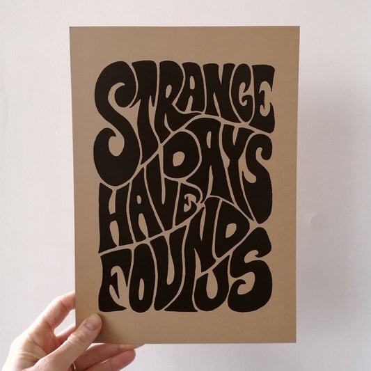 Strange Days Have Found Us A4 print